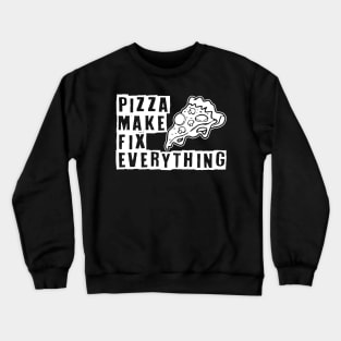 Pizza make fix everything Crewneck Sweatshirt